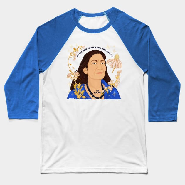 "We Only Have One Earth Let's Take Care Of It", Deb Haaland Baseball T-Shirt by FabulouslyFeminist